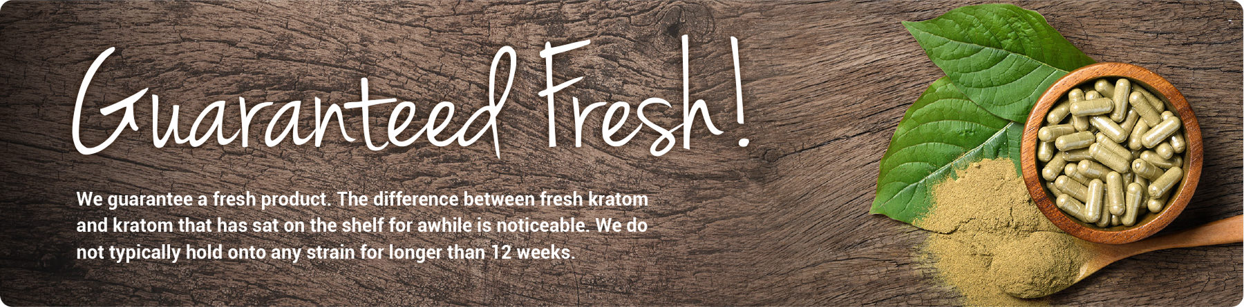 Guaranteed fresh kratom